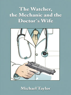 cover image of The Watcher, the Mechanic and the Doctor's Wife